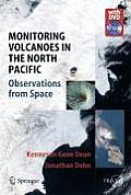 Monitoring Volcanoes in the North Pacific: Observations from Space (Springer Praxis Books / Geophysical Sciences)