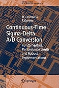 Springer Series in Advanced Microelectronics #21: Continuous- Time SIGMA-Delta A/D Conversion: Fundamentals, Performance Limits and Robust Implementations