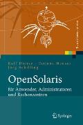 Opensolaris Fa1/4r Anwender, Administratoren Und Rechenzentren: Von Den Ersten Schritten Bis Zum Produktiven Betrieb Auf SPARC, PC Und PowerPC Basiert (X.Systems.Press)