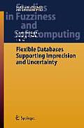 Studies in Fuzziness and Soft Computing #201: Flexible Databases Supporting Imprecision and Uncertainty Cover