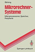 Mikrorechner-Systeme: Mikroprozessoren, Speicher, Peripherie (Springer-Lehrbuch)