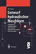 Entwurf Hydraulischer Maschinen: Modellbildung, Stabilitatsanalyse Und Simulation Hydrostatischer Antriebe Und Steuerungen (VDI-Buch)