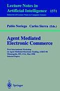 Lecture Notes in Computer Science #1571: Agent Mediated Electronic Commerce: First International Workshop on Agent Mediated Electronic Trading, Amet-98, Minneapolis, MN, USA, May 10th, 1998,