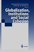 Globalization, Institutions and Social Cohesion: With 19 Figures and 29 Tables