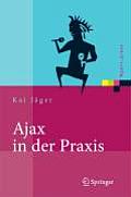 Ajax in Der Praxis: Grundlagen, Konzepte, Losungen (Xpert.Press)