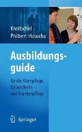 Ausbildungsguide: Fa1/4r Die Altenpflege, Gesundheits- Und Krankenpflege