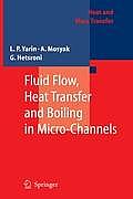 Fluid Flow, Heat Transfer and Boiling in Micro-Channels (Heat and Mass Transfer)