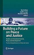 Building a Future on Peace and Justice: Studies on Transitional Justice, Conflict Resolution and Development: The Nuremberg Declaration on Peace and Justice
