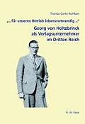 "... Für Unseren Betrieb Lebensnotwendig ...": Georg Von Holtzbrinck Als Verlagsunternehmer IM Dritten Reich