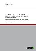Die Fußballweltmeisterschaft 2010 in Südafrika - Eine Chance Für Die Regionale Tourismussituation?