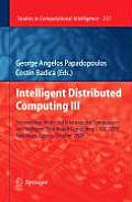 Studies in Computational Intelligence #237: Intelligent Distributed Computing III: Proceedings of the 3rd International Symposium on Intelligent Distributed Computing a " IDC 2009, Ayia Napa, Cy