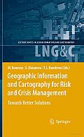 Geographic Information and Cartography for Risk and Crisis Management: Towards Better Solutions
