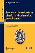 Cime Summer Schools #7: Teorie Non Linearizzate in Elasticit , Idrodinamica E Aerodinamica: Lectures Given at a Summer School of the Centro Internazionale Matematico Estivo (