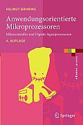 Anwendungsorientierte Mikroprozessoren: Mikrocontroller Und Digitale Signalprozessoren (eXamen.Press)
