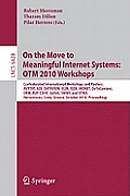 Lecture Notes in Computer Science / Information Systems and #6428: On the Move to Meaningful Internet Systems: Otm 2010: International Workshops: Avytat, Adi, Dataview, Ei2n, Isde, Monet, Ontocontent,