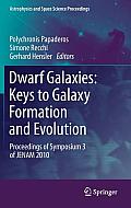 Dwarf Galaxies: Keys to Galaxy Formation and Evolution: Proceedings of Symposium 3 of Jenam 2010 (Astrophysics and Space Science Proceedings)