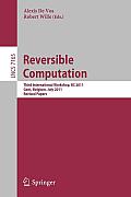 Lecture Notes in Computer Science / Programming and Software #7165: Reversible Computation: Third International Workshop, Gent, Belgium, July 4-5, 2011, Revised Papers