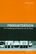 Produktdesign: Eine Einfuhrung Mit Beispielen Aus Der Praxis