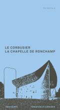 Le Corbusier: La Chapelle de Ronchamp (Le Corbusier Guides)