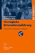 Strategische Unternehmensfuhrung: Perspektiven, Konzepte, Strategien (BA Kompakt)