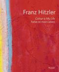 Franz Hitzler: Color Is My Life