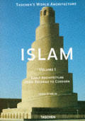 Islam: Early Architecture from Baghdad to Jerusalem & Cordoba
