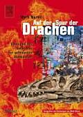 Auf Der Spur Der Drachen: China Und Das Geheimnis Der Gefiederten Dinosaurier