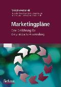 Marketingplane: Eine Einfa1/4hrung Fa1/4r Die Praktische Anwendung.