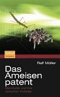 Das Ameisenpatent: Bioroboter Und Ihre Tierischen Vorbilder