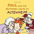 Paul Und Die Seltsamen Leute IM Altenheim