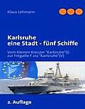 Karlsruhe Eine Stadt - Fünf Schiffe