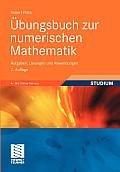 Bungsbuch Zur Numerischen Mathematik: Aufgaben, L Sungen Und Anwendungen
