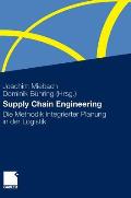 Supply Chain Engineering: Die Methodik Integrierter Planung in Der Logistik