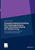 Finanzierungsentscheidung Bei Existenzgr Ndung Unter Uber Cksichtigung Der Besteuerung: Eine Betriebswirtschaftliche Vorteilhaftigkeitsanalyse (2010)