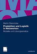 Produktion Und Logistik in Netzwerken: Modelle Und L Sungsans Tze