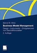 Business Model Management: Design - Instrumente - Erfolgsfaktoren Von Gesch Ftsmodellen