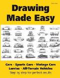Drawing Made Easy: Cars, Lorries, Sports Cars, Vintage Cars, All-Terrain Vehicles