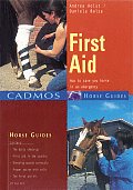 First Aid: How to Save Your Horse in an Emergency (Cadmos Horse Guides) Cover