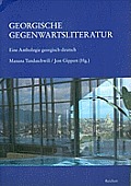 Georgische Gegenwartsliteratur: Eine Anthologie Georgisch-Deutsch