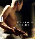 Lucian Freud IM Atelier