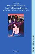 Der Weibliche Raum in Der Migrationsliteratur