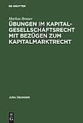 \\Bungen Im Kapitalgesellschaftsrecht Mit Bez]gen Zum Kapitalmarktrecht