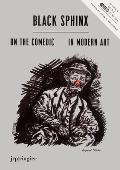 Black Sphinx: On the Comedic in Modern Art (Large Print)
