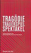 Tragödie - Trauerspiel - Spektakel