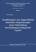 Glaubhaftigkeit Und Suggestibilität Kindlicher Zeugenaussagen Unter Einbeziehung Entwicklungspsychologischer Aspekte