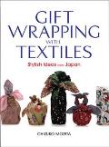 Gift Wrapping with Textiles: Stylish Ideas from Japan Cover