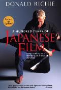 Hundred Years of Japanese Film : a Concise History, With a Selective Guide To DVDS and Videos (Rev 05 Edition) Cover