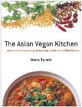 The Asian Vegan Kitchen: Authentic and Appetizing Dishes from a Continent of Rich Flavors Cover