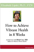 How to Achieve Vibrant Health in 8 weeks: An interview with Hyla Cass, MD, author of "8 Weeks to Vibrant Health"