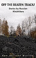 Off the Beaten Tracks: Stories by Russian Hitchhikers (New Russian Writing)